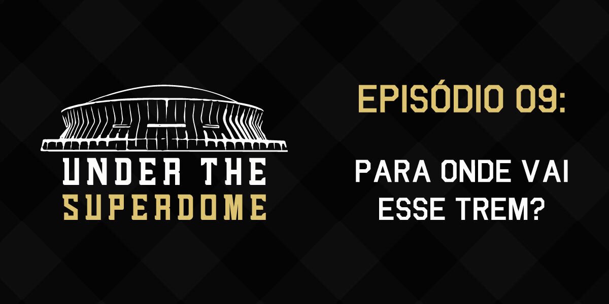 Under the Superdome 009 - Para Onde Vai Esse Trem?