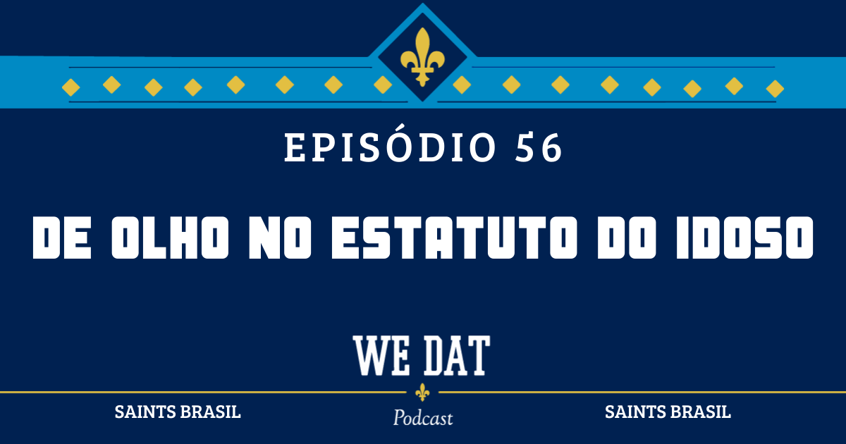 We Dat Podcast #56 – De Olho no Estatuto do Idoso
