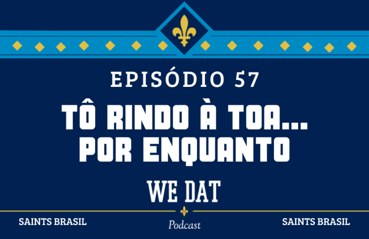 We Dat Podcast #57 – Tô Rindo à Toa… Por Enquanto