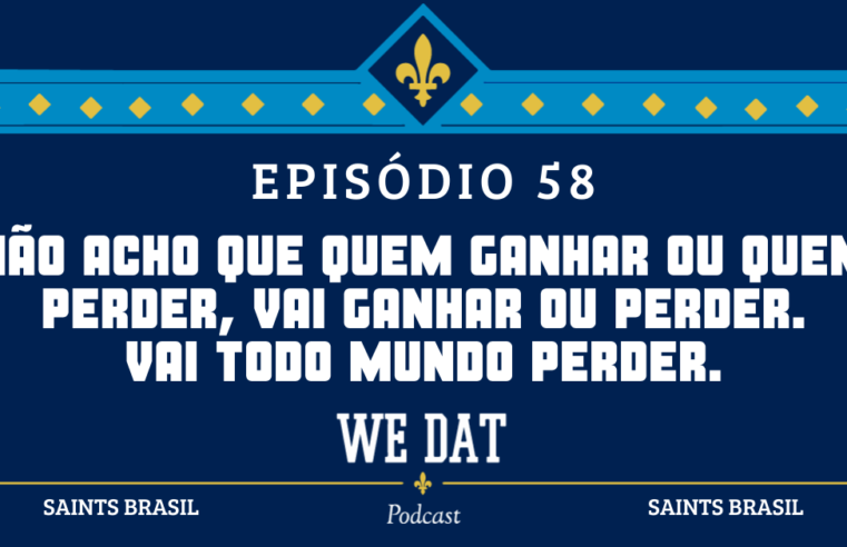 We Dat Podcast #58 – Vai Todo Mundo Perder