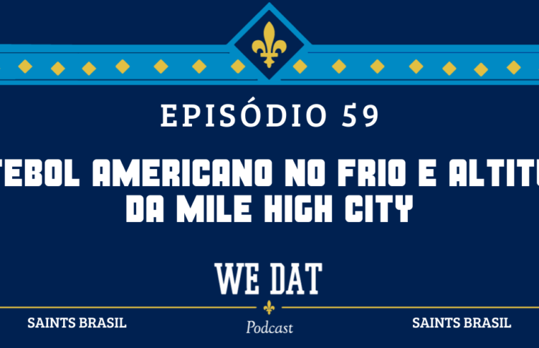 We Dat Podcast #59 – Futebol Americano No Frio E Altitude Da Mile High City