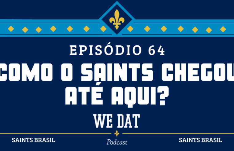 We Dat Podcast #64 – Como o Saints Chegou Até Aqui?