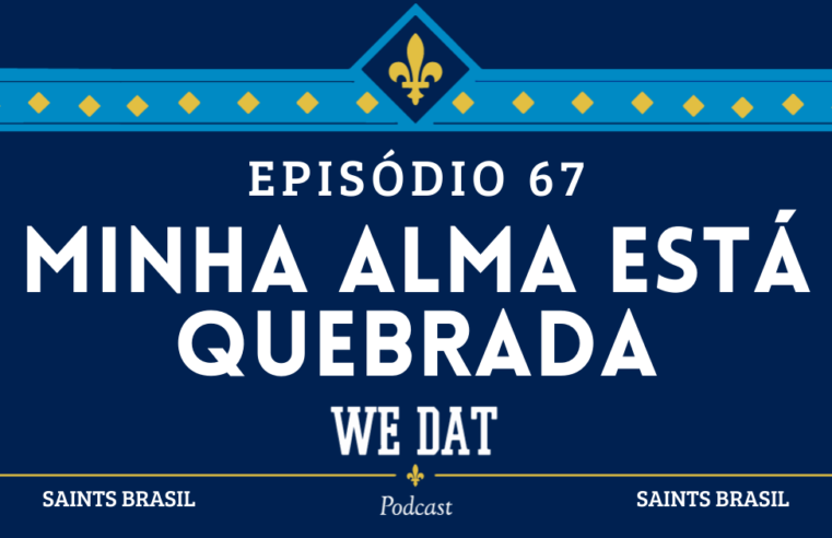 We Dat Podcast #67 – Minha Alma Está Quebrada