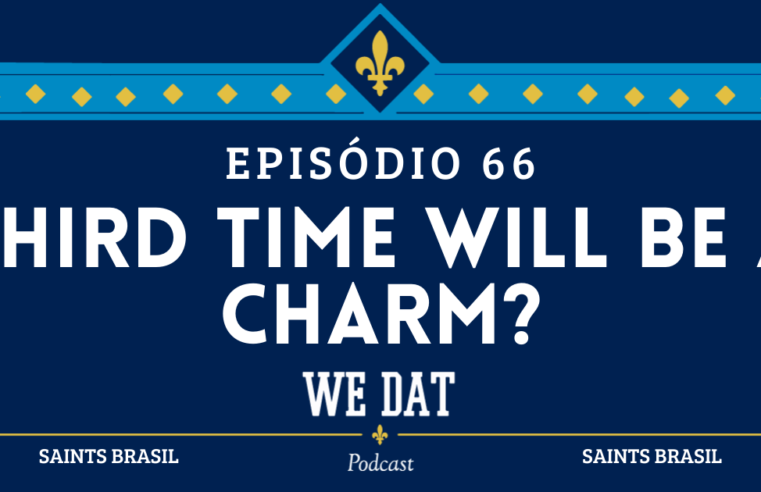 We Dat Podcast #66 – Third Time Will Be A Charm?