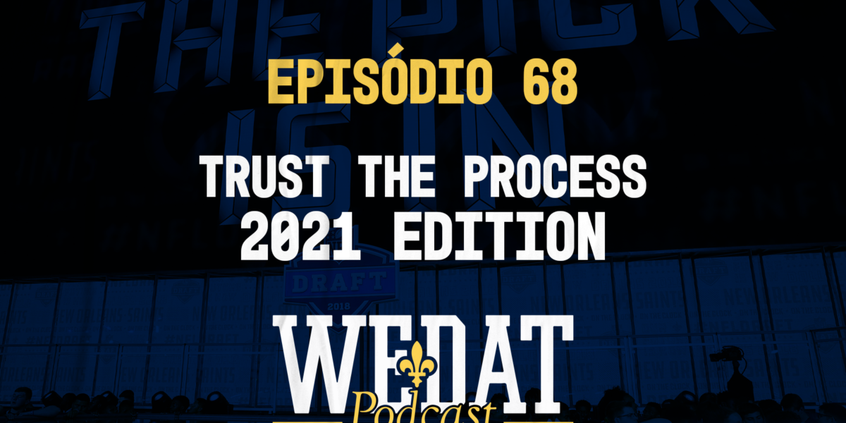 WE DAT PODCAST #68 - Trust The Process - Edition 2021