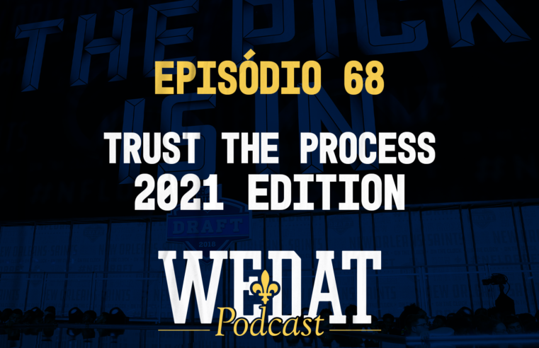 WE DAT PODCAST #68 – Trust The Process – Edition 2021