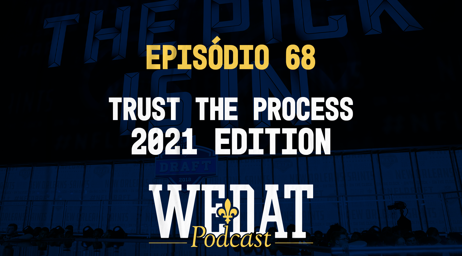 WE DAT PODCAST #68 – Trust The Process – Edition 2021