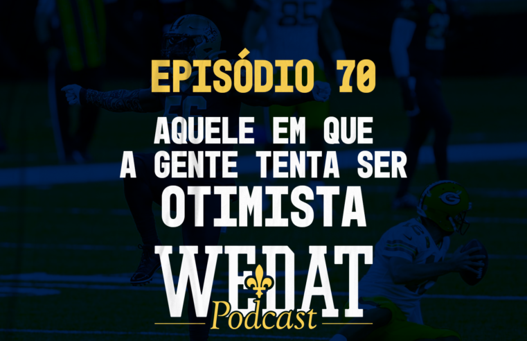 WE DAT PODCAST #70 – Aquele em que a gente tenta ser otimista