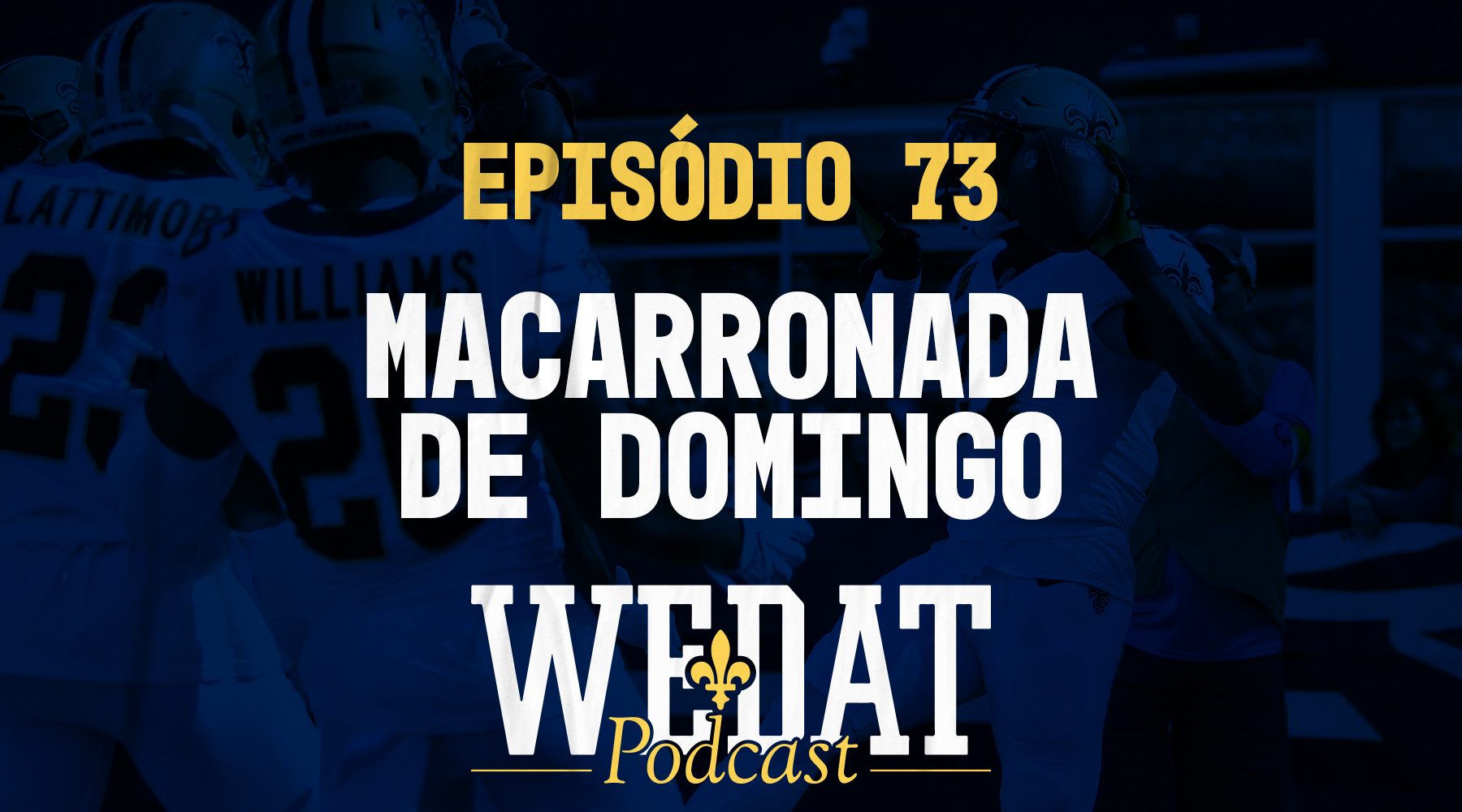WE DAT PODCAST #73 – Macarronada de Domingo