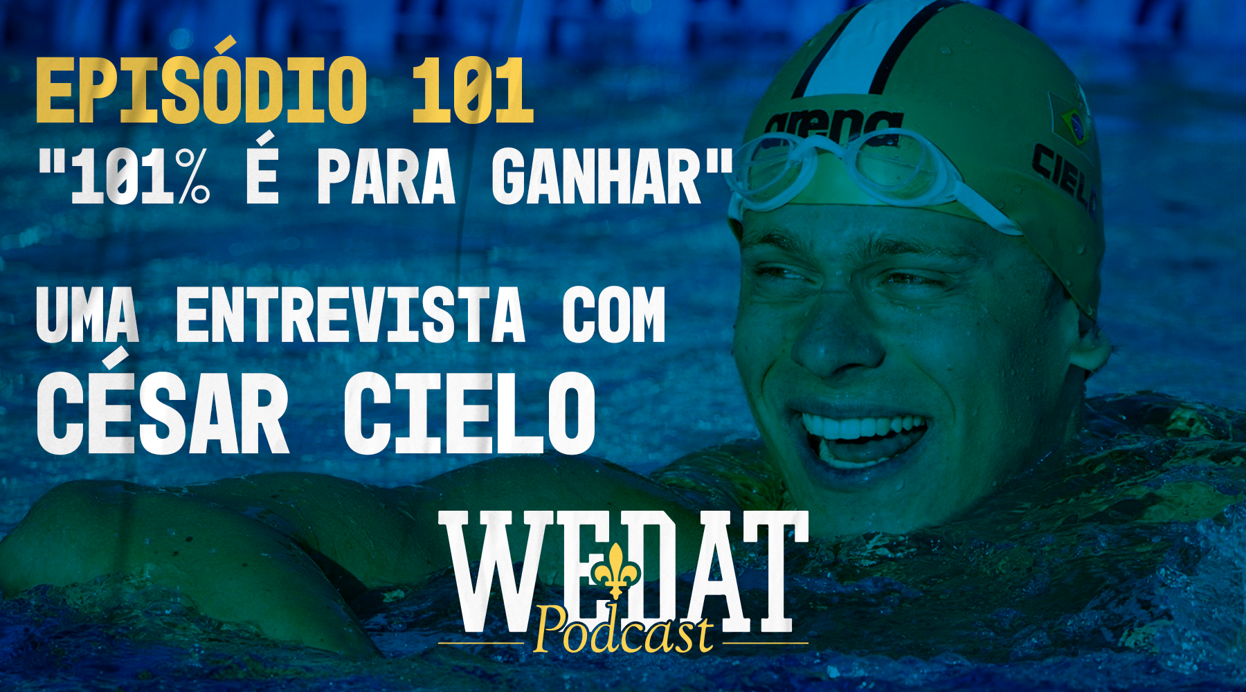 We Dat Podcast #101 – “101% é para ganhar” – Uma entrevista com César Cielo