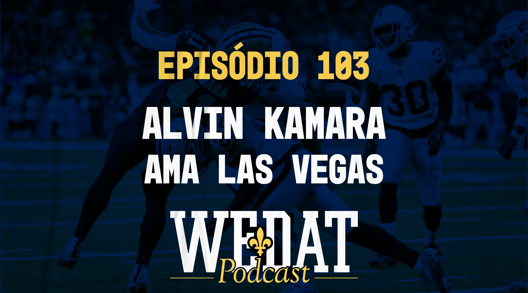 We Dat Podcast #103 – Alvin Kamara ama Las Vegas