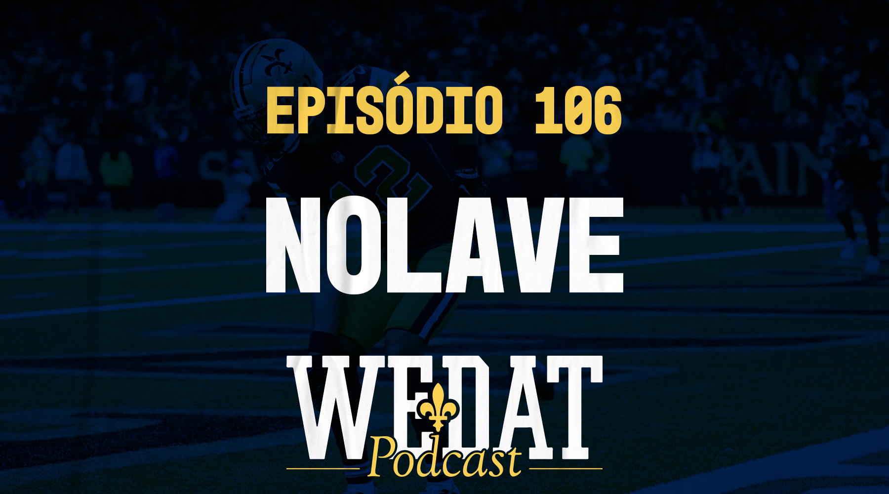 We Dat Podcast #106 – NOLAve