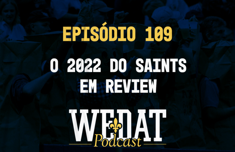 We Dat Podcast #109 – O 2022 do Saints em Review