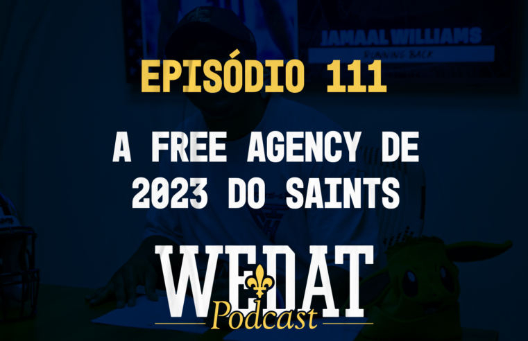 We Dat Podcast #111 – A Free Agency 2023 do Saints