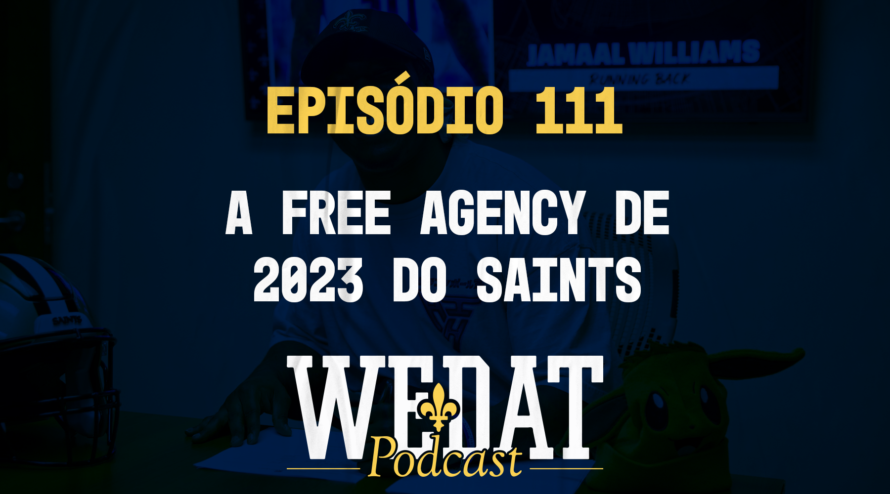 We Dat Podcast #111 – A Free Agency 2023 do Saints