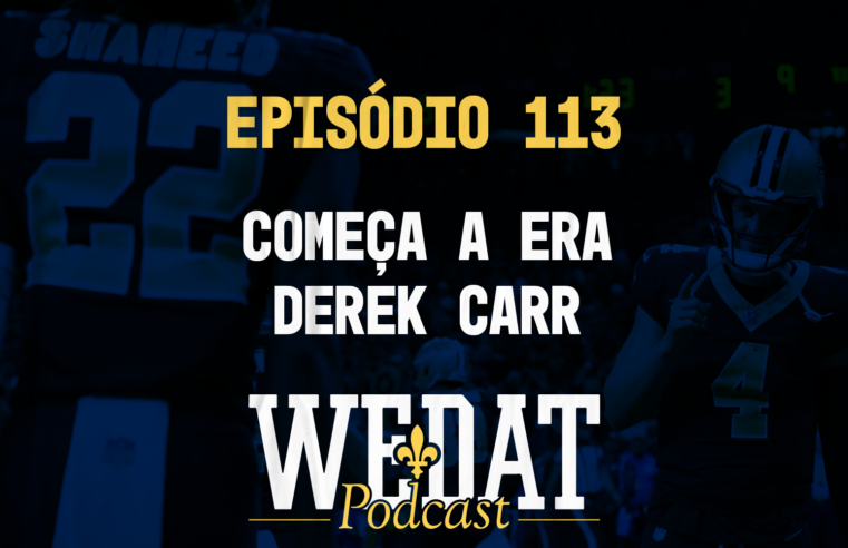 We Dat Podcast #113 – Começa a Era Derek Carr