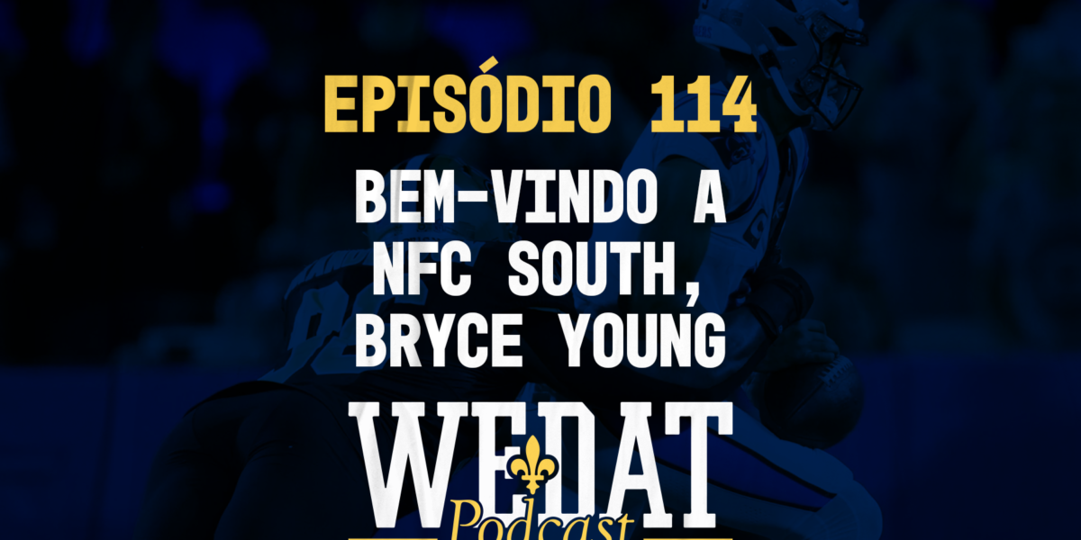 We Dat Podcast #114 - Bem-Vindo a NFC South, Bryce Young
