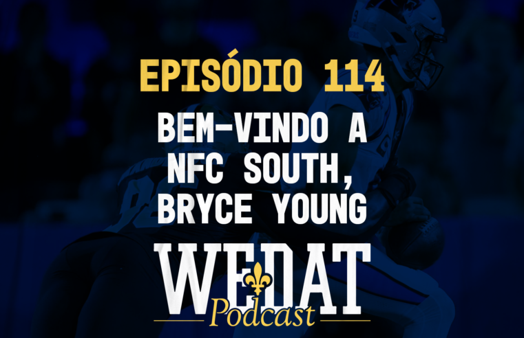 We Dat Podcast #114 – Bem-Vindo a NFC South, Bryce Young