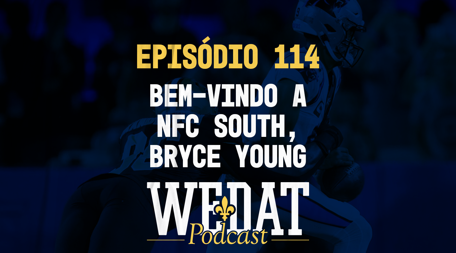 We Dat Podcast #114 – Bem-Vindo a NFC South, Bryce Young
