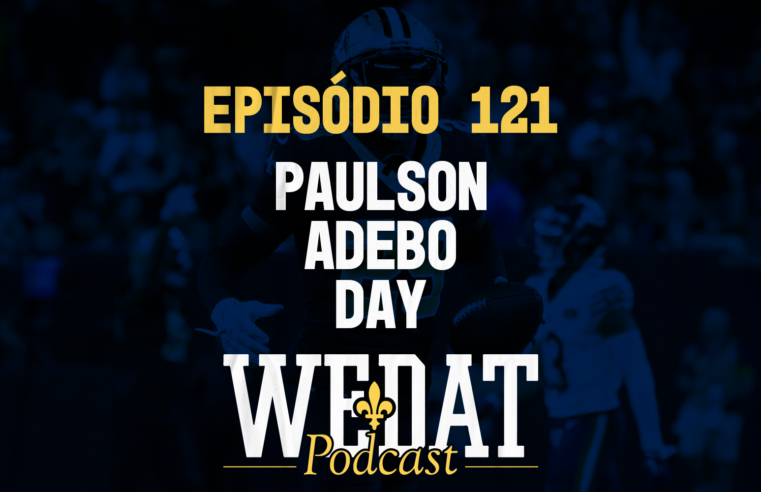We Dat Podcast #121 – Paulson Adebo Day
