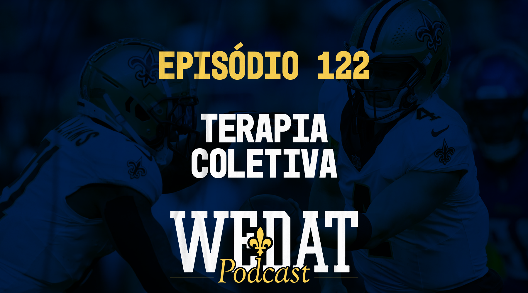We Dat Podcast #122 – Terapia Coletiva