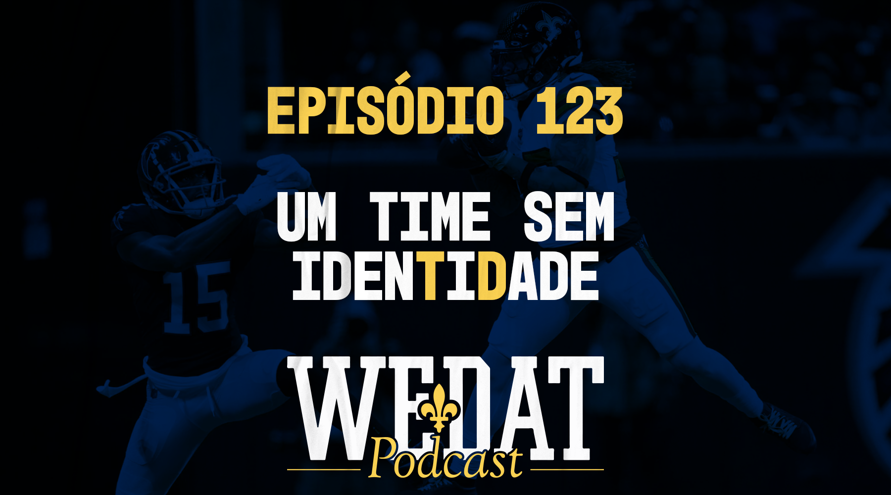 We Dat Podcast #123 – Um time sem idenTiDade