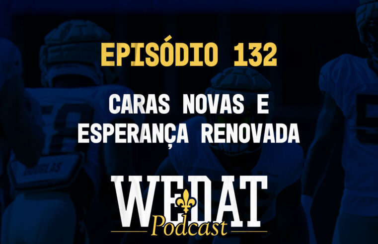 We Dat Podcast #132 – Caras Novas e Esperança Renovada