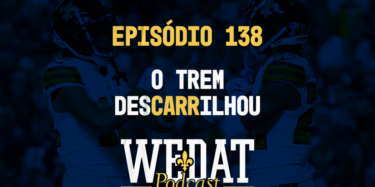 We Dat Podcast #138 - O trem desCARRilhou