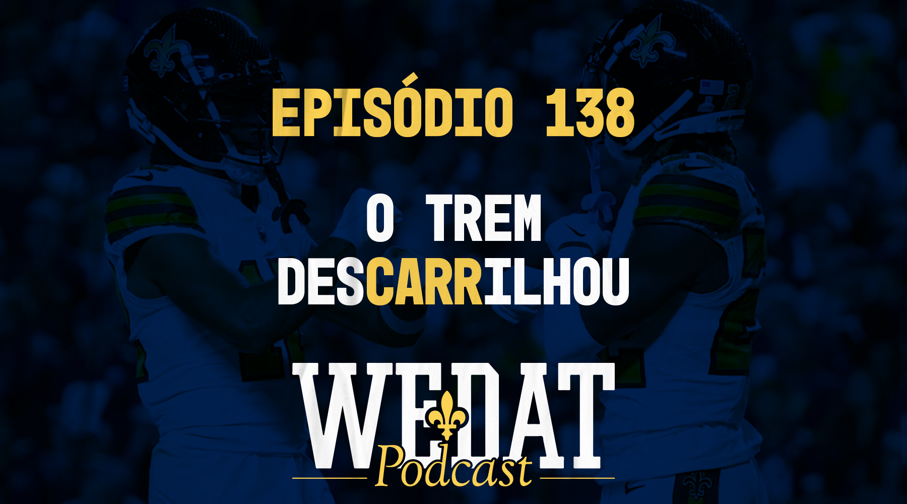 We Dat Podcast #138 – O trem desCARRilhou