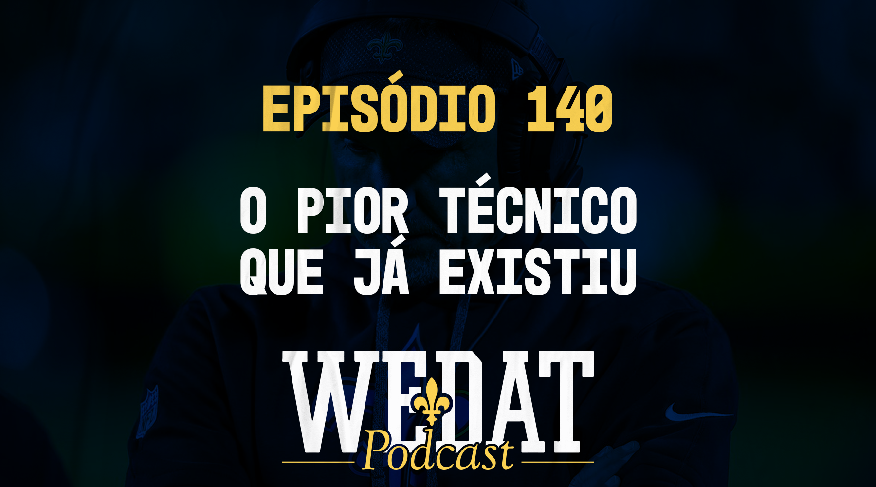 We Dat Podcast #140 – O Pior Técnico que já Existiu